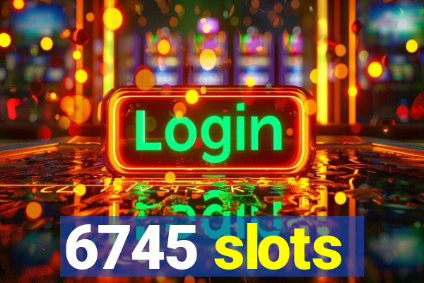 6745 slots